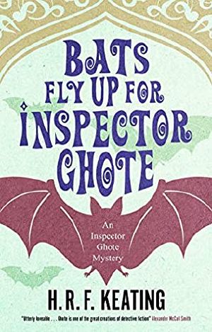 [Inspector Ghote 09] • IG 09 Bats Fly Up for Inspector Ghote